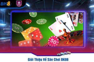 Giới Thiệu Về Sân Chơi BK88